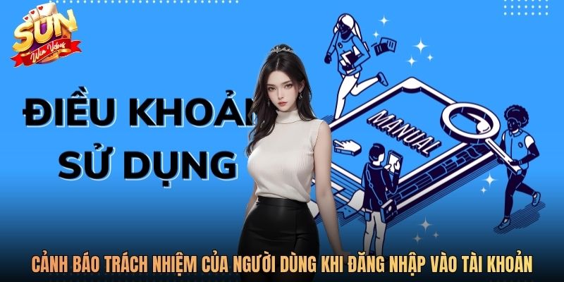 Cảnh báo trách nhiệm của người dùng khi đăng nhập vào tài khoản