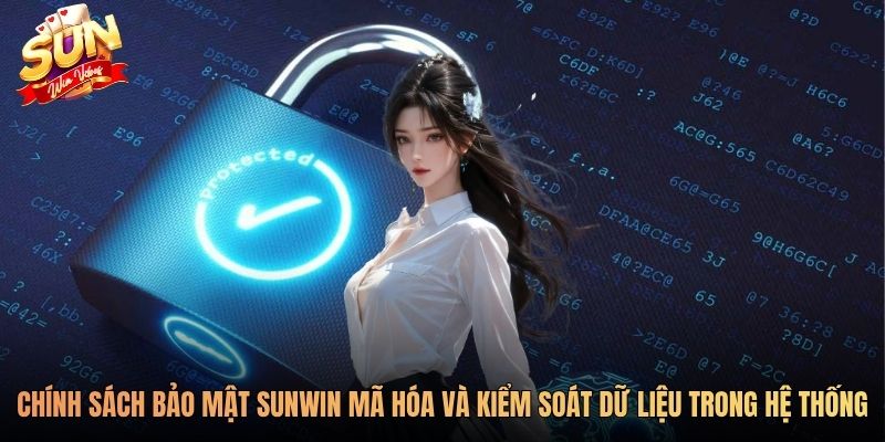 Chính sách bảo mật Sunwin mã hóa và kiểm soát dữ liệu trong hệ thống
