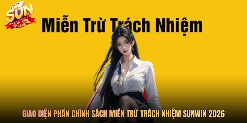 Giao diện phần chính sách miễn trừ trách nhiệm Sunwin 2026
