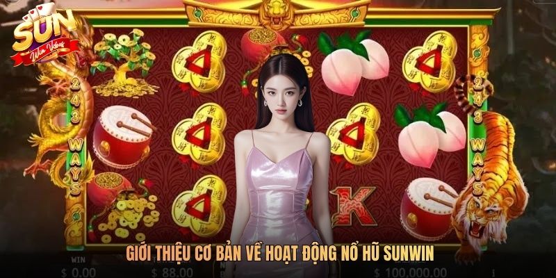 Giới thiệu cơ bản về hoạt động nổ hũ SUNWIN