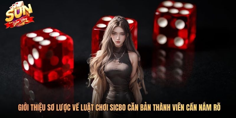 Giới thiệu sơ lược về luật chơi Sicbo căn bản thành viên cần nắm rõ