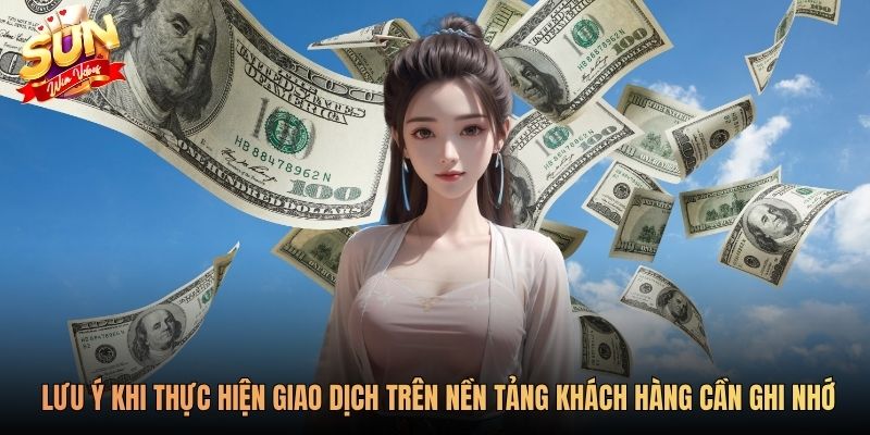 Lưu ý khi thực hiện giao dịch trên nền tảng khách hàng cần ghi nhớ