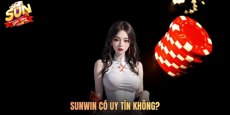 SUNWIN Có Uy Tín Không? Sự Thật Về SUNWIN Cổng Game Bài Đổi Thưởng Số 1